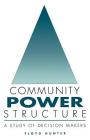 Community Power Structure: A Study of Decision Makers By Floyd Hunter Cover Image