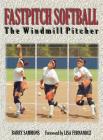 Fastpitch Softball: The Windmill Pitcher By Sammons Cover Image