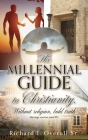 The Millennial guide to Christianity.: Without religion, bold truth Cover Image