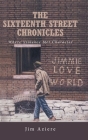 The Sixteenth Street Chronicles: Where Violence Met Character By Jim Aziere Cover Image