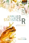 Applied Statistics with R: A Practical Guide for the Life Sciences Cover Image