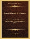 Speech Of Captain R. F. Stockton: Delivered At The Great Democratic Meeting, At New Brunswick, New Jersey (1844) Cover Image