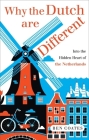 Why The Dutch Are Different: A Journey Into the Hidden Heart of the Netherlands Cover Image
