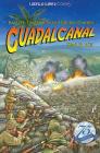 Guadalcanal Had It All!: Raiders, Destroyers and Banzai Charges (World War II Comix) By Jay Wertz Cover Image