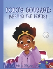 Coco's Courage: Meeting the Dentist (Coco's Life Adventures #1) By Dr. Shon Shree Lewis Cover Image