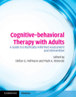 Cognitive-Behavioral Therapy with Adults: A Guide to Empirically-Informed Assessment and Intervention (Cambridge Medicine) By Stefan Hofmann (Editor), Mark Reinecke (Editor) Cover Image
