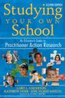 Studying Your Own School: An Educator′s Guide to Practitioner Action Research By Gary Anderson (Editor), Kathryn G. Herr (Editor), Ann S. Nihlen (Editor) Cover Image