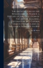 The Architecture of the Renaissance in France, a History of the Evolution of the Arts of Building, Decoration and Garden Design Under Classical Influe Cover Image