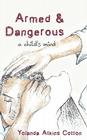 Armed and Dangerous: A Child's Mind By Yolanda Atkins Cotton Cover Image