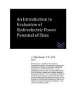 An Introduction to Evaluation of Hydroelectric Power Potential of Sites By J. Paul Guyer Cover Image
