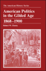 American Politics in the Gilded Age: 1868 - 1900 (American History #14) Cover Image