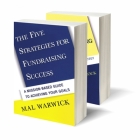 Fundraising Success Set (the Five Strategies for Fundraising Success & Ten Steps to Fundraising Success) (Mal Warwick Fundraising #4) By Mal Warwick Cover Image