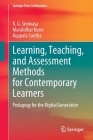 Learning, Teaching, and Assessment Methods for Contemporary Learners: Pedagogy for the Digital Generation (Springer Texts in Education) By K. G. Srinivasa, Muralidhar Kurni, Kuppala Saritha Cover Image