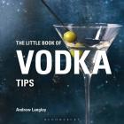 The Little Book of Vodka Tips (Little Books of Tips) By Andrew Langley Cover Image