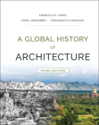 A Global History of Architecture By Francis D. K. Ching, Mark M. Jarzombek, Vikramaditya Prakash Cover Image