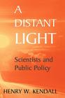 A Distant Light: Scientists and Public Policy (Masters of Modern Physics) By H. Ris (Foreword by), Henry W. Kendall Cover Image