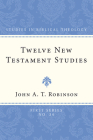 Twelve New Testament Studies (Studies in Biblical Theology #34) By John A. T. Robinson Cover Image