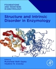 Structure and Intrinsic Disorder in Enzymology By Munishwar Nath Gupta (Editor), Vladimir N. Uversky (Editor) Cover Image
