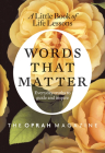 Words That Matter: A Little Book of Life Lessons By the Oprah Magazine Editors of O Cover Image