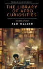 The Library of Afro Curiosities: 100-Word Stories By Ran Walker Cover Image