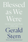 Blessed as We Were: Late Selected and New Poems, 2000-2018 By Gerald Stern Cover Image