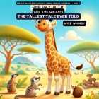 One Day with Gus the Giraffe: The Tallest Tale Ever Told By Wise Whimsy Cover Image