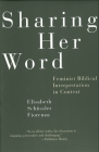 Sharing Her Word: Feminist Biblical Interpretation in Context Cover Image