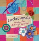 Crochet-opedia: The Only Crochet Reference You'll Ever Need (Knit & Crochet) Cover Image