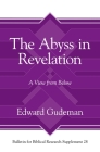 The Abyss in Revelation: A View from Below (Bulletin for Biblical Research Supplement #28) By Edward Gudeman Cover Image