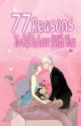 77 Reasons To Fall In Love With You: Happy Valentine's Day, Traveling Through Time Together, Back To The Past, And Through The Future By Grace Moore Cover Image