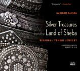 Silver Treasures from the Land of Sheba: Regional Yemeni Jewelry By Marjorie Ransom, Robert K. Liu (Photographer), Abdulkarim Al-Eryani (Foreword by) Cover Image