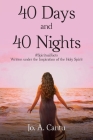 40 Days and 40 Nights: #SpiritualFacts Written under the Inspiration of the Holy Spirit By Jo a. Cantu Cover Image