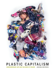 Plastic Capitalism: Contemporary Art and the Drive to Waste By Amanda Boetzkes Cover Image