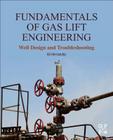 Fundamentals of Gas Lift Engineering: Well Design and Troubleshooting Cover Image
