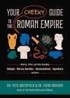Your Cheeky Guide to the Roman Empire: History, Trivia, and Tales, Including Caligula, Marcus Aurelius, Aqueducts, Assassinations, and More! Cover Image