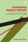Changing Urban Trends: Cultures of Decency and Well-being from the Premodern to the Postmodern Cover Image