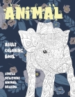 Adult Coloring Book - Animal - Stress Relieving Animal Designs Cover Image