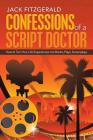 Confessions of a Script Doctor: How to Turn Your Life Experiences into Books, Plays, Screenplays By Jack Fitzgerald Cover Image