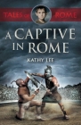 A Captive in Rome By Kathy Lee Cover Image
