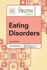 The Truth about Eating Disorders (Truth about (Facts on File)) By Robert N. Golden, Fred L. Peterson, Gerri Freid Kramer Cover Image