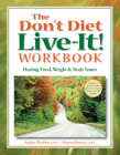 The Don't Diet, Live-It! Workbook: Healing Food, Weight and Body Issues By Andrea Wachter, Marsea Marcus Cover Image