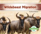 Wildebeest Migration (Animal Migration) By Grace Hansen Cover Image