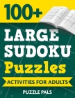 100+ Large Sudoku Puzzles: Activities For Adults By Puzzle Pals, Bryce Ross Cover Image