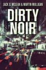Dirty Noir By Martin Mulligan, Jack D. McLean Cover Image