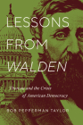 Lessons from Walden: Thoreau and the Crisis of American Democracy By Bob Pepperman Taylor Cover Image
