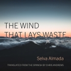 The Wind That Lays Waste By Selva Almada, Almarie Guerra (Read by), Chris Andrews (Translator) Cover Image