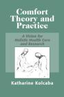 Comfort Theory and Practice By Katharine Kolcaba Cover Image