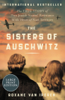 The Sisters of Auschwitz: The True Story of Two Jewish Sisters' Resistance in the Heart of Nazi Territory Cover Image