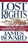 Lost Rights: The Destruction of American Liberty By James Bovard Cover Image