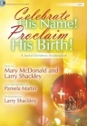 Celebrate His Name! Proclaim His Birth! - Satb Score with CD: A Joyful Christmas Acclamation By Mary McDonald (Composer), Larry Shackley (Composer) Cover Image